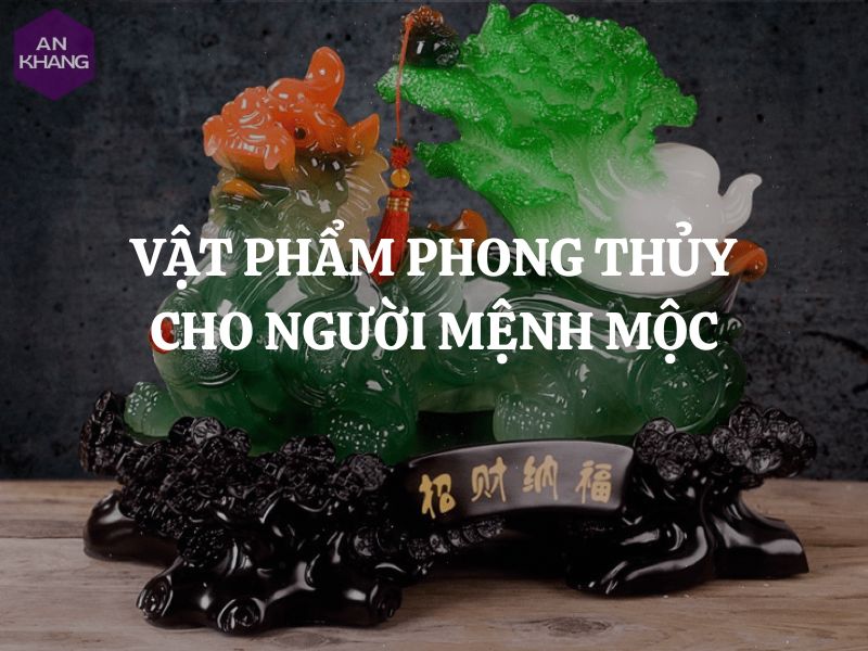 vat pham phong thuy cho nguoi menh moc