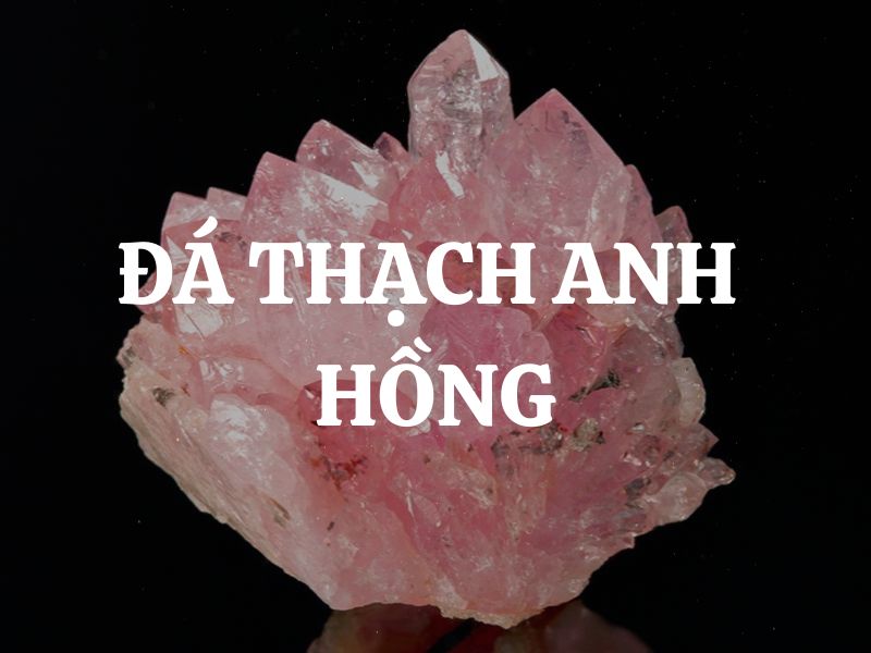 Đá Thạch Anh Hồng Rose Quartz: Viên đá tình yêu và sự lãng mạn