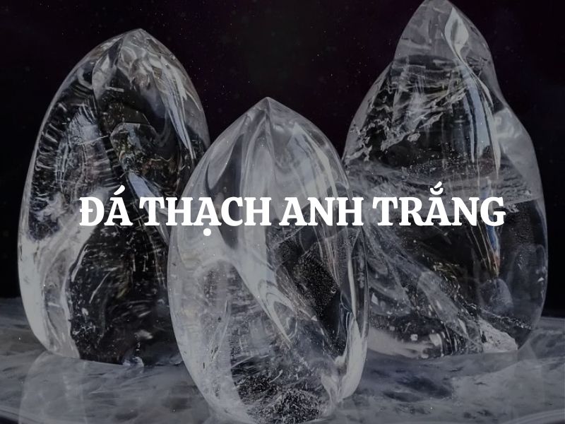 Đá Thạch Anh Trắng Clear Quartz: Viên đá giúp khai sáng tâm trí và thu hút năng lượng tích cực