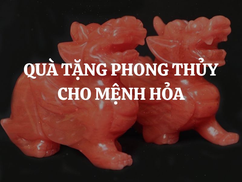 Quà tặng phong thủy cho người mệnh Hỏa giúp mang lại may mắn, tiền tài cho gia chủ