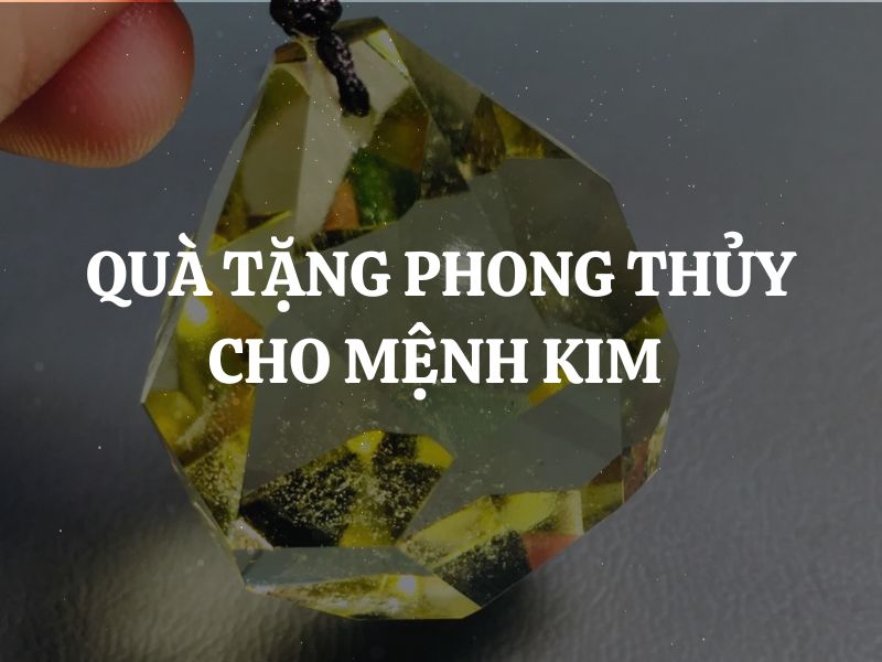 Quà tặng phong thủy cho người mệnh Kim giúp khai tài, mở lộc