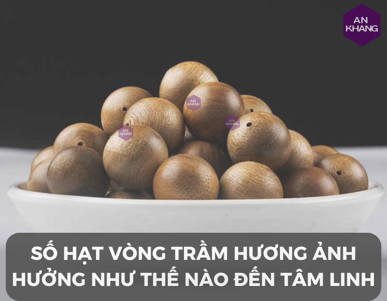 Số hạt vòng trầm hương ảnh hưởng như thế nào tới tâm linh