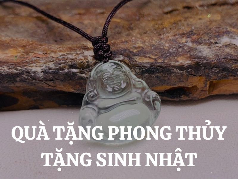 Top 10 quà tặng phong thủy mừng sinh nhật ý nghĩa và tinh tế