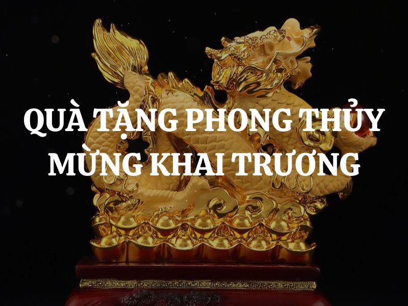 Top 20 quà tặng phong thủy cho văn phòng mới khai trương mang ý nghĩa tốt đẹp, may mắn và thịnh vượng