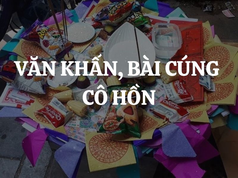 Văn khấn, bài cúng, cách cúng cô hồn mùng 2 và 16 hàng tháng và Rằm tháng 7