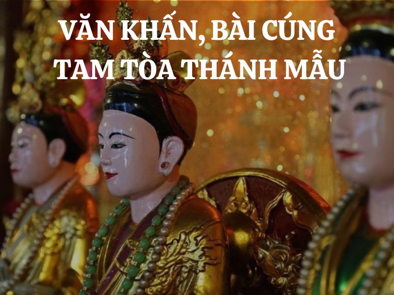 Văn khấn, bài cúng lễ Tam Toà Thánh Mẫu để cầu xin phúc lành và sự may mắn