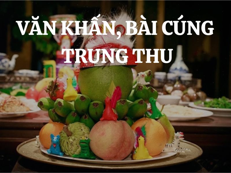 Văn khấn, bài cúng Rằm Tháng Tám - Tết Trung Thu tại nhà và nơi làm việc chuẩn nhất