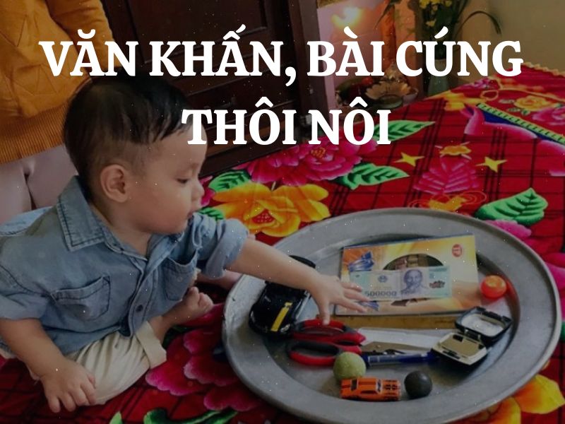 Văn khấn, bài cúng thôi nôi cho bé trai, bé gái mau ăn chóng lớn