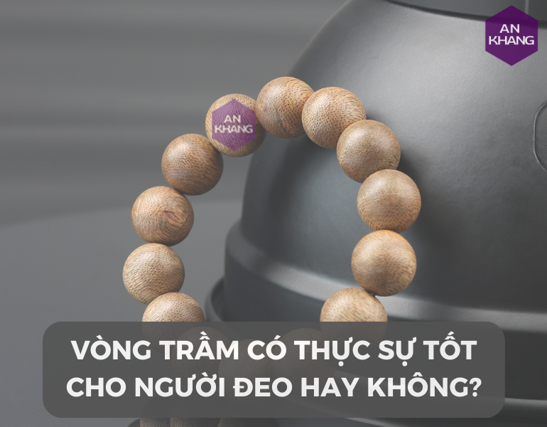 Vòng trầm hương có thực sự tốt?