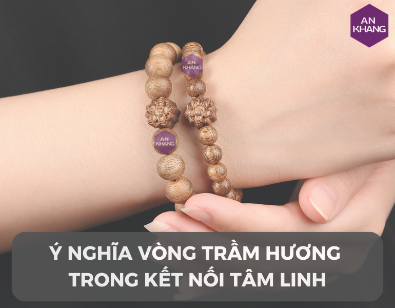 Ý nghĩa vòng trầm hương trong kết nối tâm linh